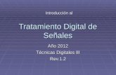 Tratamiento Digital de Señales Año 2012 Técnicas Digitales III Rev.1.2 Introducción al.