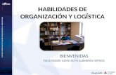HABILIDADES DE ORGANIZACIÓN Y LOGÍSTICA BIENVENIDAS FACILITADOR: ALMA RUTH ALBARRÁN ORTEGA.