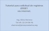 Tutorial para solicitud de registros JERSEY vía internet. Ing. Silvia Herrera Tel ofi: 22-24-06-96 sherrera@jerseycostarica.org.