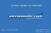 ¿Cómo vender en Internet? Especialistas en Posicionamiento Web 22/08/08 – Hotel El Conquistador consultas@incremente.com Ciudad de Bs As - Argentina.
