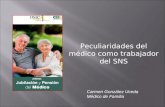 Peculiaridades del médico como trabajador del SNS Carmen González Uceda Médico de Familia.