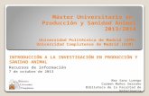 Máster Universitario en Producción y Sanidad Animal 2013/2014 Universidad Politécnica de Madrid (UPM) Universidad Complutense de Madrid (UCM) Recursos.