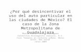 ¿Por qué desincentivar el uso del auto particular en las ciudades de México? El caso de la Zona Metropolitana de Guadalajara Mario Ramón Silva Rodríguez.