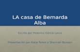 LA casa de Bernarda Alba Escrito por Federico García Lorca Presentación por Katie Teresi y Shannon Bunsen.