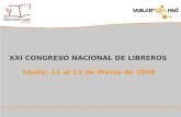XXI CONGRESO NACIONAL DE LIBREROS Ceuta, 11 al 15 de Marzo de 2009.