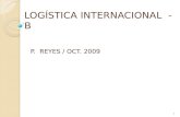 LOGÍSTICA INTERNACIONAL - B P. REYES / OCT. 2009 1.