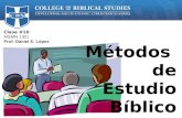 Clase #10 MSMN 1301 Prof. Daniel E. López Métodos de Estudio Bíblico.