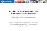 Protección al Usuario de Servicios Financieros (V Congreso de Inclusión Financiera) Gerencia de Productos y Servicios al Usuario Superintendencia de Banca,