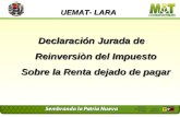 Declaración Jurada de Reinversiòn del Impuesto Sobre la Renta dejado de pagar UEMAT- LARA.