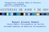 Manuel Alvarez Romero Centro Médico Psicosomático de Sevilla Sociedad Andaluza de Medicina Psicosomática HISTERIAS DE AYER Y DE HOY Perspectivas actuales.