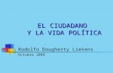 EL CIUDADANO Y LA VIDA POLÍTICA Rodolfo Dougherty Liekens Octubre 2008.