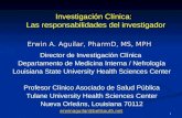 1 Investigación Clínica: Las responsabilidades del investigador Director de Investigación Clínica Departamento de Medicina Interna / Nefrología Louisiana.