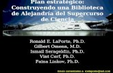 Plan estratégico: Construyendo una Biblioteca de Alejandría del Supercurso de Ciencia Ronald E. LaPorte, Ph.D. Gilbert Omenn, M.D. Ismail Serageldin, Ph.D.
