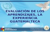 EVALUACIÒN DE LOS APRENDIZAJES, LA EXPERIENCIA GUATEMALTECA.