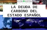 LA DEUDA DE CARBONO DEL ESTADO ESPAÑOL. CAMBIO CLIMÁTICO Evolución de las concentraciones de Gases de Efecto Invernadero: Aumento de temperatura desde.