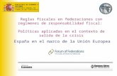 España en el marco de la Unión Europea MINISTERIO DE ECONOMÍA Y HACIENDA SECRETARIA GENERAL DE FINANCIACIÓN TERRITORIAL Reglas fiscales en federaciones.