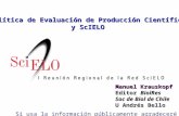 Política de Evaluación de Producción Científica y ScIELO Manuel Krauskopf Editor BiolRes Soc de Biol de Chile U Andrés Bello Si usa la información públicamente.