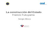 La construcción del Estado Francis Fukuyama Sergio Micco.