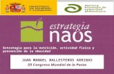 JUAN MANUEL BALLESTEROS ARRIBAS III Congreso Mundial de la Pasta Estrategia para la nutrición, actividad física y prevención de la obesidad.
