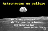 Una aventura real de la que seréis protagonistas Astronautas en peligro Amparo Vilches y Daniel Gil 2008.