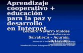 Aprendizaje cooperativo + educación para la paz y desarrollo en Internet Leandro Navarro Moldes leandro@ac.upc.es Salvatierra – Agurain, 29/11/2003 Profesor.