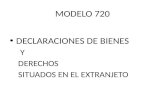 MODELO 720 DECLARACIONES DE BIENES Y DERECHOS SITUADOS EN EL EXTRANJETO.