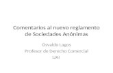 Comentarios al nuevo reglamento de Sociedades Anónimas Osvaldo Lagos Profesor de Derecho Comercial UAI.