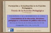 1 TOURIÑÁN, J. M. y RODRÍGUEZ, A. (1993) Conocimiento de la educación, decisiones pedagógicas y decisiones de política educativa. Revista de Teoría de.
