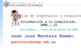 Facultad de Ingeniería y Arquitectura Introducción a la Computación 2006 – II (4ta Semana) Lunes 28 de Agosto del 2006 Juan José Montero Román. jmonteror@usmp.edu.pe.