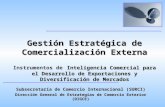 Gestión Estratégica de Comercialización Externa Inteligencia Comercial para el Desarrollo de Exportaciones y Diversificación de Mercados Gestión Estratégica.