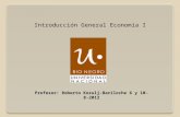 Profesor: Roberto Kozulj-Bariloche 6 y 10-8-2012 Introducción General Economía I.
