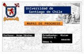 Universidad de Santiago de Chile MAPAS DE PROGRESO Estudiantes: Miriam Guerrero O. Eduardo Gómez S. Profesor: Jorge Sánchez.