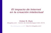 El impacto de Internet en la creación intelectual Víctor R. Ruiz Blogalia.com · Centro de Astrobiología CSIC-INTA · blogalia.com.