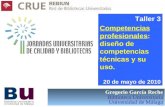 GGR 1 Gregorio García Reche Biblioteca Universitaria Universidad de Málaga Taller 3 Competencias profesionales: diseño de competencias técnicas y su uso.