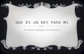 QUE ES UN REY PARA MI Por Álvaro Rodríguez de Dios Huici.