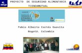 Mi amiga Fabio Alberto Cortés Guavita Bogotá. Colombia PROYECTO DE SEGURIDAD ALIMENTARIA TIENDAMUTUAL.
