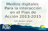 Medios Digitales Comunicaciones Corantioquia Medios digitales Para la interacción en el Plan de Acción 2013-2015 Un buen plan: Participar.