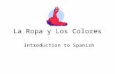 La Ropa y Los Colores Introduction to Spanish. La Ropa y Los Colores La camisa es ázul.