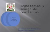 Negociación y manejo de conflictos Equipo :05 Orozco Cuauhtémoc César Andrés Romero Flores Luis Fernando Olvera Sumano Silverio Relaciones Laborales y.