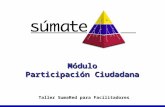 Módulo Participación Ciudadana Taller SumaRed para Facilitadores.