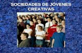 SOCIEDADES DE JÓVENES CREATIVAS. TITULO CORRECTO: PROGRAMAS CREATIVOS DE LA SOCIEDAD DE JÓVENES.