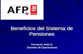 Beneficios del Sistema de Pensiones Fernando Avila S. Gerente de Operaciones.