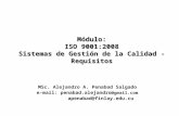 Módulo: ISO 9001:2008 Sistemas de Gestión de la Calidad - Requisitos MSc. Alejandro A. Penabad Salgado e-mail: penabad.alejandro @gmail.com apenabad@finlay.edu.cu.