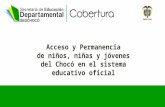 Acceso y Permanencia de niños, niñas y jóvenes del Chocó en el sistema educativo oficial.