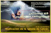 9 de noviembre Dedicación de la Iglesia de Letrán Juan 2, 13-22 Red evangelizadora BUENAS NOTICIAS Promueve la religión de Jesús. José Antonio Pagola.