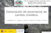 Generación de escenarios de cambio climático E. Rodríguez, M.J. Casado, A. Pastor, E. Petisco, J.M. Martín, P. Ramos Clima en España: Pasado, presente.