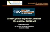 Construyendo Espacios Comunes EDUCACIÓN SUPERIOR Patricia Gudiño Secretaria General Ejecutiva BUENOS AIRES Construcción de espacios comunes de Educación.