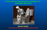 Crítica de los tratamientos ortodoxos en patología digestiva Alfredo Embid Curso de medicina oriental Madrid 2013.