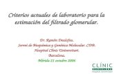 Criterios actuales de laboratorio para la estimación del filtrado glomerular. Dr. Ramón Deulofeu. Servei de Bioquímica y Genética Molecular. CDB. Hospital.