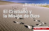 El Cristiano y la Misión de Dios ¡Bienvenido!. Complete las siguientes afirmaciones y comparta …  1. La misión de Dios es …  2. Pienso que la misión.